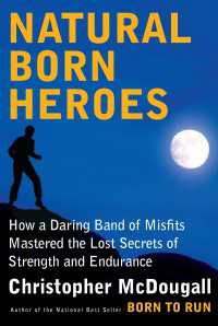 Natural Born Heroes : Mastering the Lost Secrets of Strength and Endurance