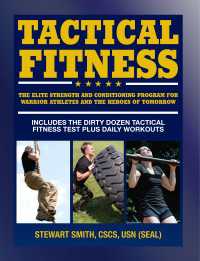 Tactical Fitness : The Elite Strength and Conditioning Program for Warrior Athletes and the Heroes of Tomorrow including Firefighters, Police, Military and Special Forces