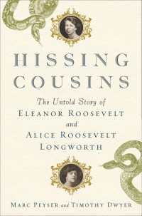Hissing Cousins : The Untold Story of Eleanor Roosevelt and Alice Roosevelt Longworth