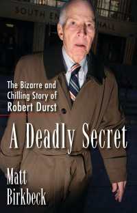 A Deadly Secret : The Bizarre and Chilling Story of Robert Durst