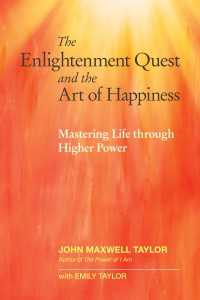 The Enlightenment Quest and the Art of Happiness : Mastering Life through Higher Power