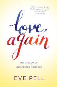 Love, Again : The Wisdom of Unexpected Romance