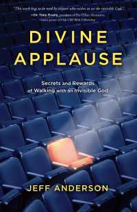 Divine Applause : Secrets and Rewards of Walking with an Invisible God