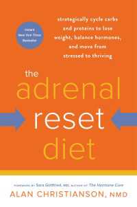 The Adrenal Reset Diet : Strategically Cycle Carbs and Proteins to Lose Weight, Balance Hormones, and Move from Stressed to Thriving