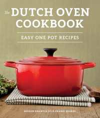The Dutch Oven Cookbook : Recipes for the Best Pot in Your Kitchen