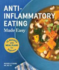 Anti-Inflammatory Eating Made Easy : 75 Recipes with Meal Plans for Beginners (Improve Digestion, Boost Immunity, Relieve Pain)
