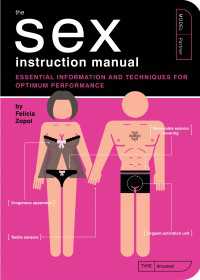 The Sex Instruction Manual : Essential Information and Techniques for Optimum Performance