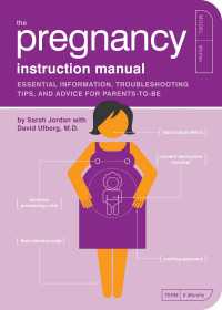 The Pregnancy Instruction Manual : Essential Information, Troubleshooting Tips, and Advice for Parents-to-Be