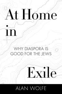 At Home in Exile : Why Diaspora Is Good for the Jews