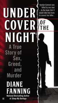 Under Cover of the Night : A True Story of Sex, Greed and Murder