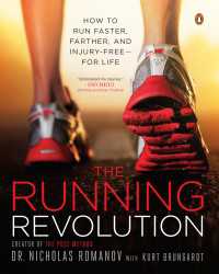The Running Revolution : How to Run Faster, Farther, and Injury-Free--for Life