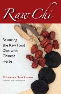 Raw Chi : Balancing the Raw Food Diet with Chinese Herbs