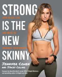 Strong Is the New Skinny : How to Eat, Live, and Move to Maximize Your Power