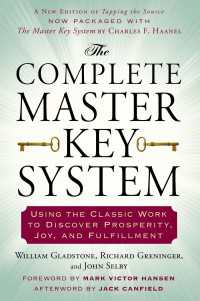 The Complete Master Key System : Using the Classic Work to Discover Prosperity, Joy, and Fulfillment