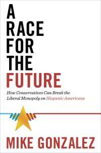 A Race for the Future : How Conservatives Can Break the Liberal Monopoly on Hispanic Americans