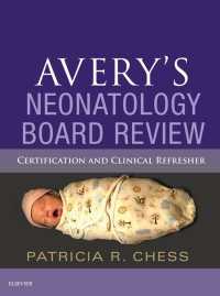 アヴェリー新生児学ボードレビュー<br>Avery's Neonatology Board Review E-Book : Certification and Clinical Refresher