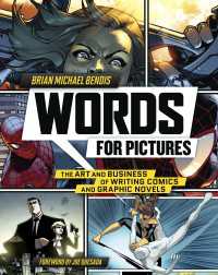 Words for Pictures : The Art and Business of Writing Comics and Graphic Novels
