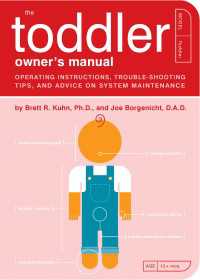 The Toddler Owner's Manual : Operating Instructions, Troubleshooting Tips, and Advice on System Maintenance