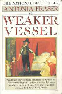 The Weaker Vessel : Women's Lot in Seventeenth-Century England