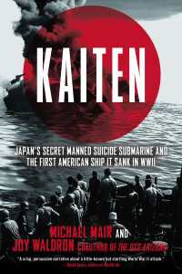 Kaiten : Japan's Secret Manned Suicide Submarine And the First American Ship It Sank in WWII