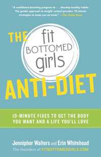 The Fit Bottomed Girls Anti-Diet : 10-Minute Fixes to Get the Body You Want and a Life You'll Love