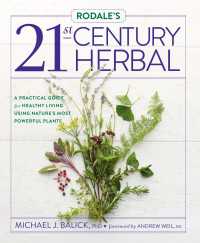 Rodale's 21st-Century Herbal : A Practical Guide for Healthy Living Using Nature's Most Powerful Plants