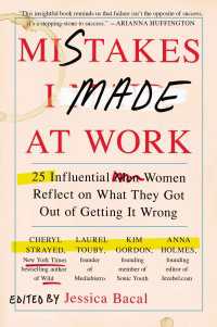 Mistakes I Made at Work : 25 Influential Women Reflect on What They Got Out of Getting It Wrong