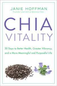 Chia Vitality : 30 Days to Better Health, Greater Vibrancy, and a More Meaningful and Purposeful Life