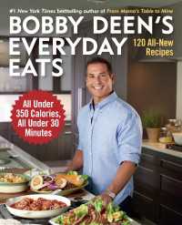 Bobby Deen's Everyday Eats : 120 All-New Recipes, All Under 350 Calories, All Under 30 Minutes: A Cookbook