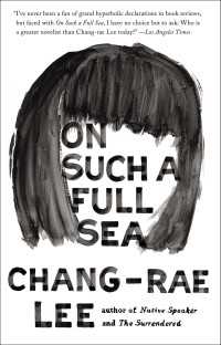 On Such a Full Sea : A Novel