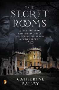 The Secret Rooms : A True Story of a Haunted Castle, a Plotting Duchess, and a Family Secret