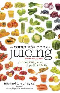 The Complete Book of Juicing, Revised and Updated : Your Delicious Guide to Youthful Vitality