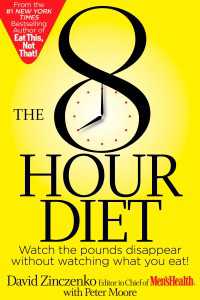 The 8-Hour Diet : Watch the Pounds Disappear Without Watching What You Eat!