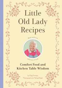 Little Old Lady Recipes : Comfort Food and Kitchen Table Wisdom
