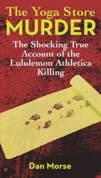 The Yoga Store Murder : The Shocking True Account of the Lululemon Athletica Killing