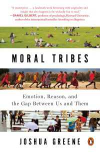 Moral Tribes : Emotion, Reason, and the Gap Between Us and Them