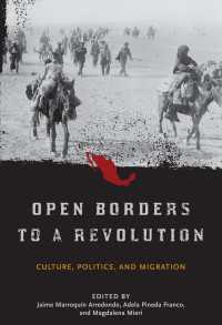 Open Borders to a Revolution : Culture, Politics, and Migration