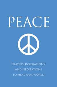 Peace : Prayers, Inspirations, and Meditations to Heal our World