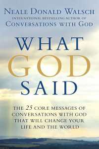 What God Said : The 25 Core Messages of Conversations with God That Will Change Your Life and the World