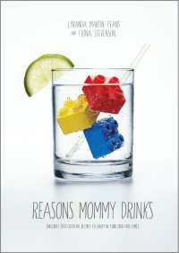 Reasons Mommy Drinks : Includes 100 Cocktail Rcipes to Enjoy in Your Zero Free Time