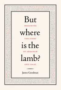 But Where is the Lamb? : Imagining the Story of Abraham and Isaac