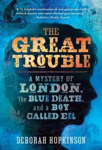 The Great Trouble : A Mystery of London, the Blue Death, and a Boy Called Eel