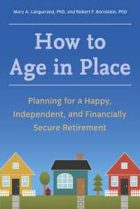 How to Age in Place : Planning for a Happy, Independent, and Financially Secure Retirement