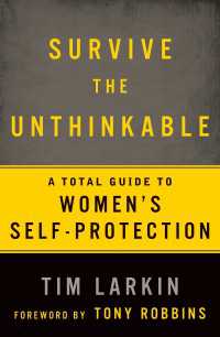 Survive the Unthinkable : A Total Guide to Women's Self-Protection
