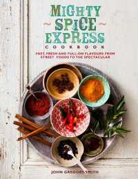 Mighty Spice Express Cookbook : Fast, Fresh and Full-on Flavours from Street Foods to the Spectacular
