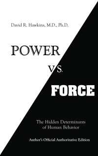 Power vs. Force : The Hidden Determinants of Human Behavior