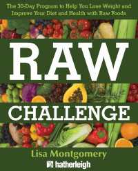 Raw Challenge : The 30-Day Program to Help You Lose Weight and Improve Your Diet and Health withRaw Foods