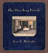 Our Own Snug Fireside : Images of the New England Home, 1760-1860