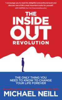 The Inside-Out Revolution : The Only Thing You Need to Know to Change Your Life Forever