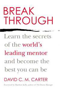 Breakthrough : Learn the Secrets of the World's Leading Mentor and Become the Best You Can Be